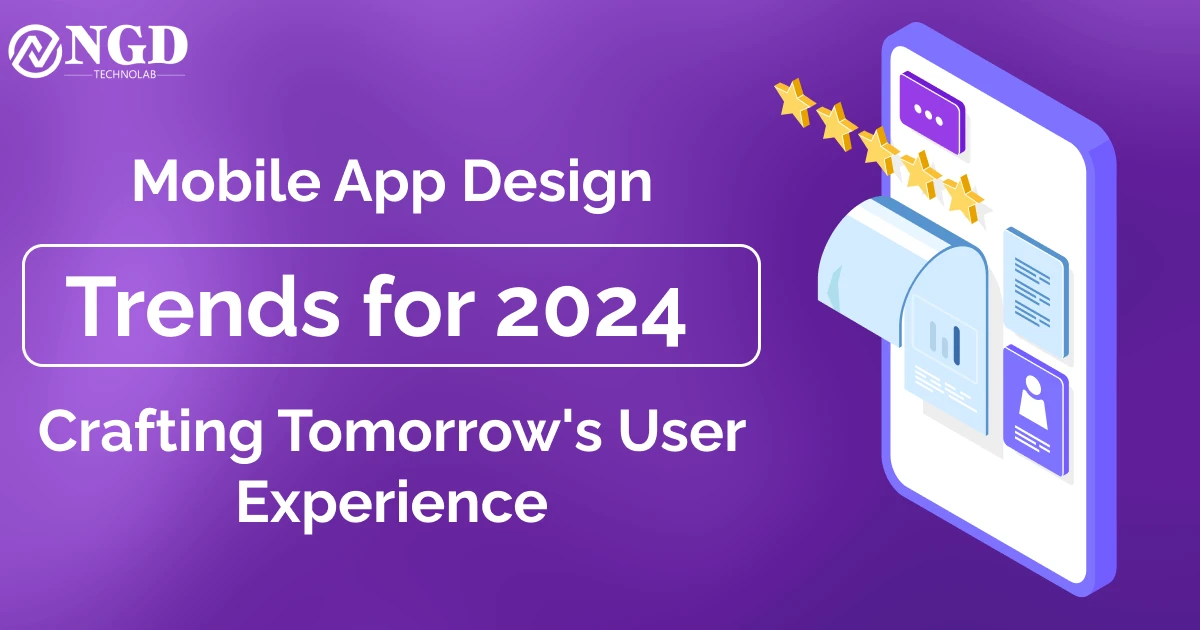 Mobile App Design Trends for 2024: Crafting Tomorrow’s User Experience